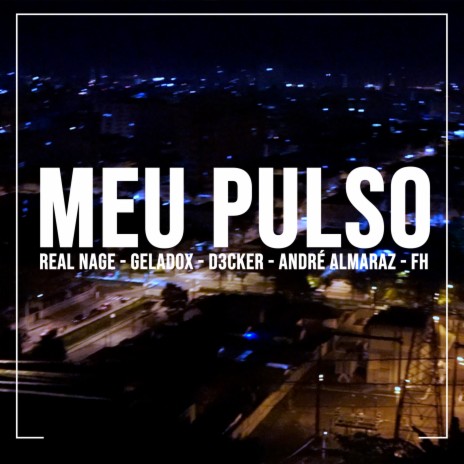 Meu Pulso ft. André Almaraz, FH, Geladox & D3CKER | Boomplay Music