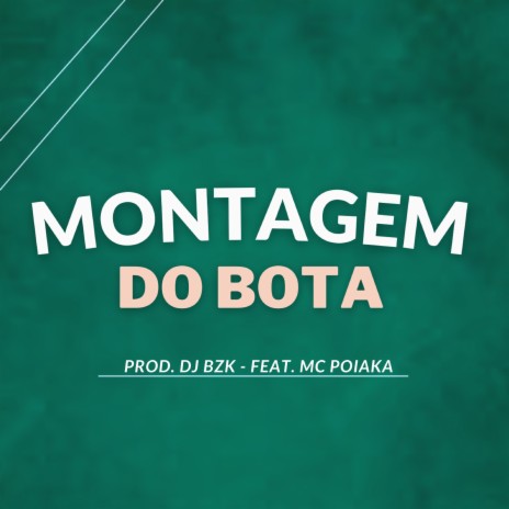 Montagem do Bota ft. MC Poiaka | Boomplay Music