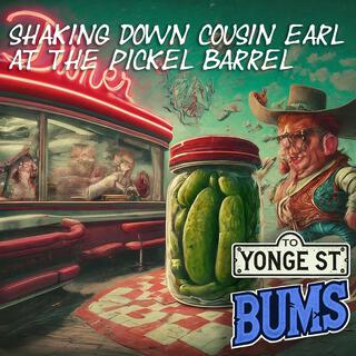 Shaking Down Cousin Earl At the Pickel Barrel