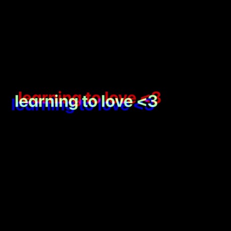 learning to love