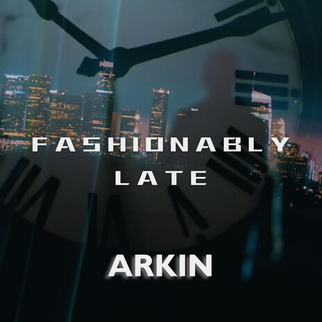 Fashionably Late | Boomplay Music