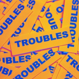 Troubles