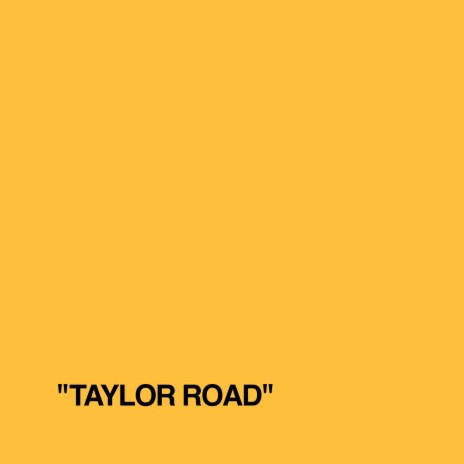 TAYLOR ROAD