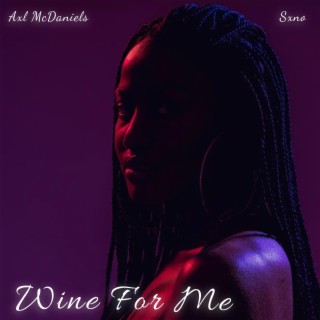 Wine For Me ft. Sxno lyrics | Boomplay Music