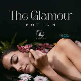 The Glamour Potion: Music for Deep Relaxation in Spa, Wonderful Beauty Treatments, Bodily Pleasures