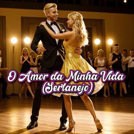 O Amor da Minha Vida (Sertanejo) | Boomplay Music