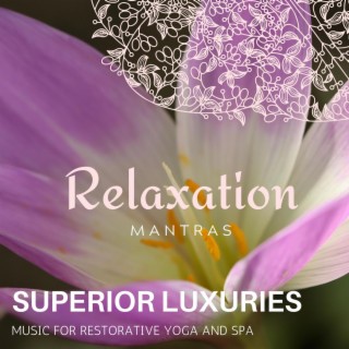 Superior Luxuries - Music for Restorative Yoga and Spa
