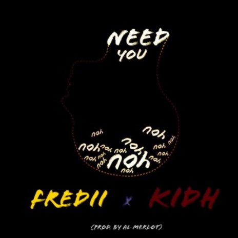 Need You ft. KIDH | Boomplay Music