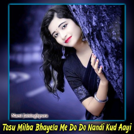 Tosu Milba Bhayela Me Do Do Nandi Kud Aayi | Boomplay Music