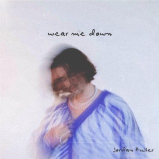Wear Me Down lyrics | Boomplay Music