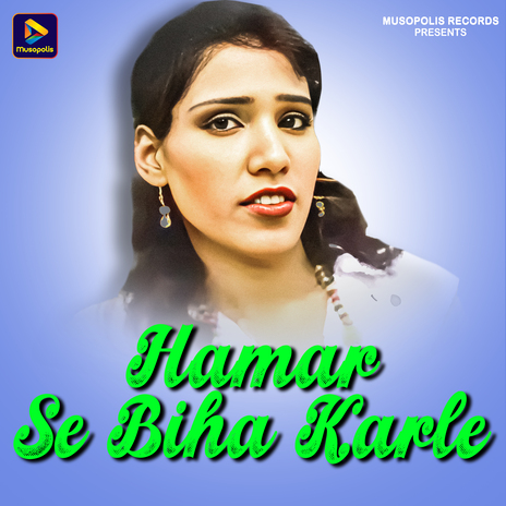 Hamar Se Biha Karle ft. Jyoti Sahu | Boomplay Music