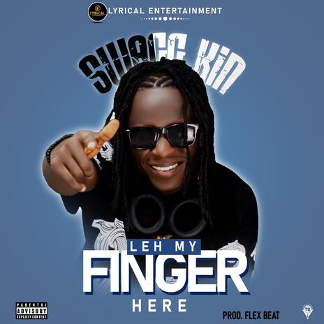 LEH MY FINGER HERE | Boomplay Music