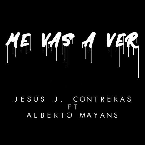 Me vas a ver ft. Alberto Mayans