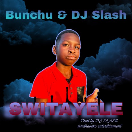 Switayele ft. Bunchu | Boomplay Music
