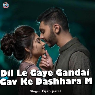 Dil Le Gaye Gandai Gav Ke Dashhara M