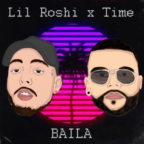 Baila ft. Lil Roshi | Boomplay Music