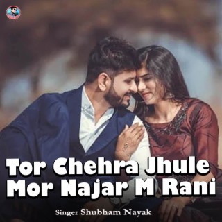 Tor Chehra Jhule Mor Najar M Rani