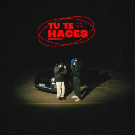 Tu Te Haces :(ft. DANi 808 | Boomplay Music