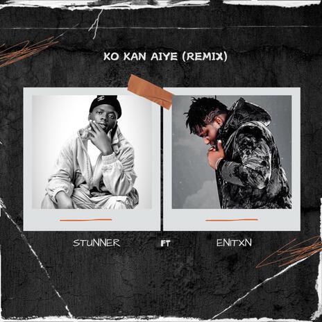 Ko Kan Aiye (Remix) ft. Enitxn | Boomplay Music