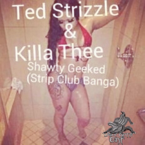 Shawty Geeked ft. Killa Thee | Boomplay Music