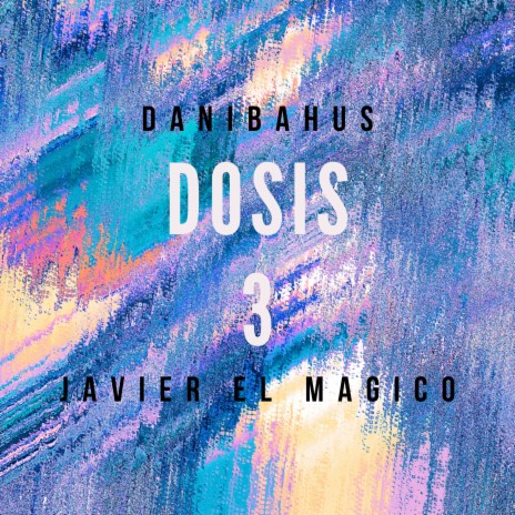 Dosis 3 ft. Javier El Mágico | Boomplay Music