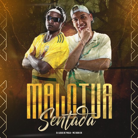 Malo tua Sentada ft. Mc Dudu Sk | Boomplay Music