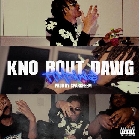 Kno Bout Dawg | Boomplay Music