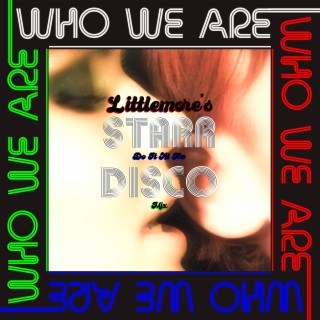 Who We Are (Littlemore's Do It At The Disco Mix)
