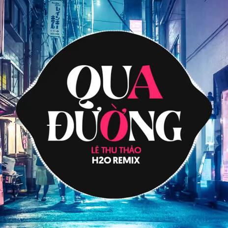 Qua Đường (Remix Vinahouse) ft. Lê Thu Thảo | Boomplay Music