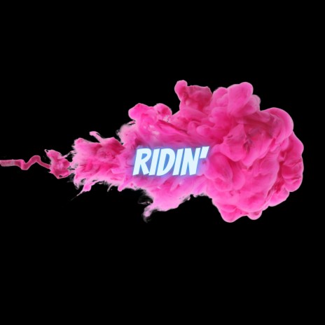 Ridin' | Boomplay Music