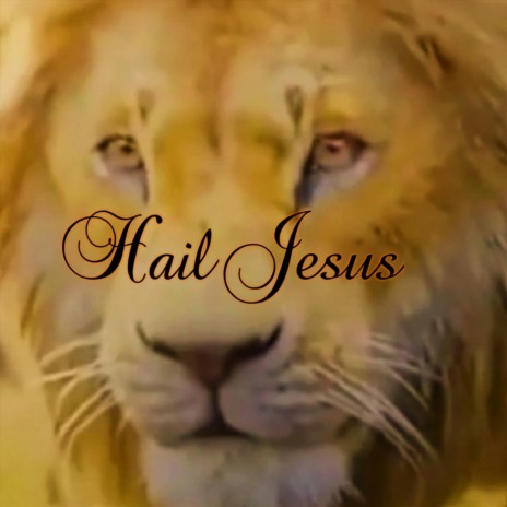 Hail Jesus | Boomplay Music