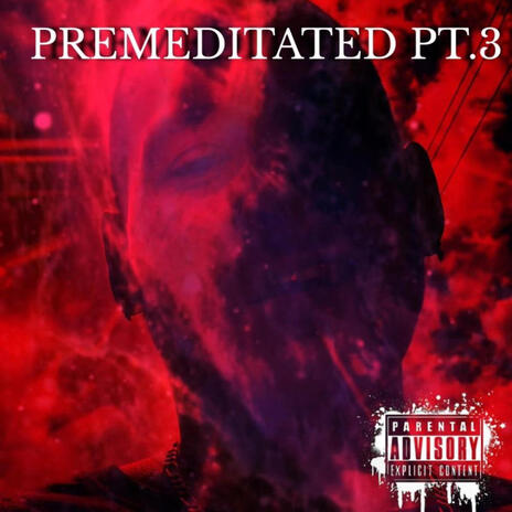 Premeditated Pt. 3