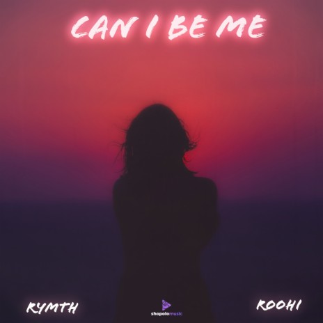 Can I be me ft. ROOHI | Boomplay Music