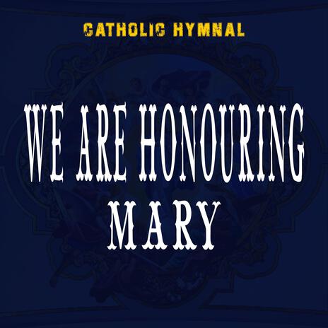 We Are Honouring Mary (Original) | Boomplay Music