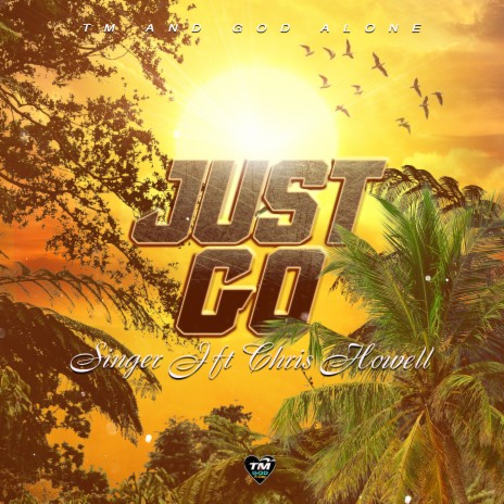 Just Go ft. CHRIS HOWELL | Boomplay Music