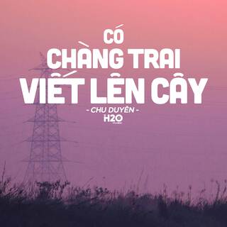 Có Chàng Trai Viết Lên Cây (Lofi Ver.) ft. Chu Duyên lyrics | Boomplay Music