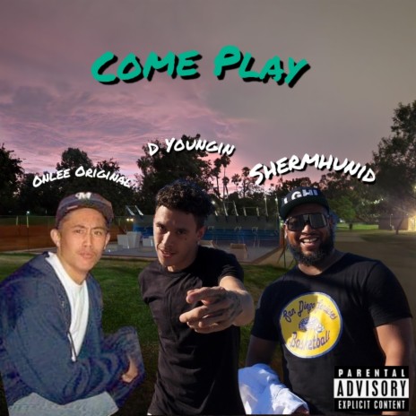 Come Play ft. D Youngin, ShermHunid & Onlee Original | Boomplay Music