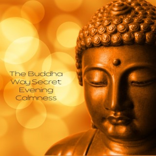 The Buddha Way Secret Evening Calmness