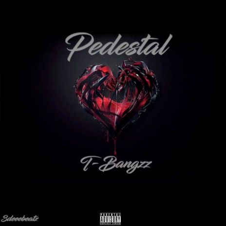 Pedestal ft. T-Bangzz