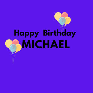 Happy Birthday Song For Michaels