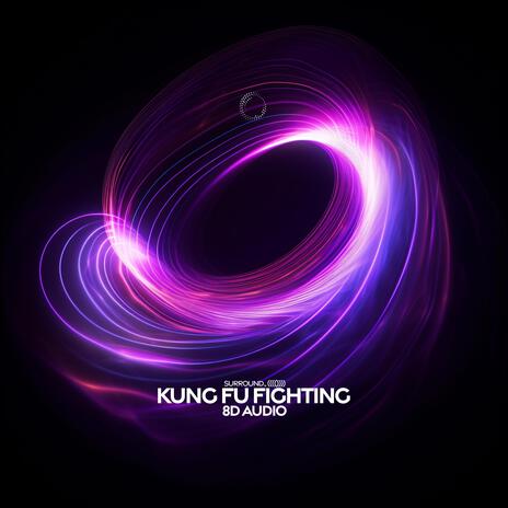 Kung Fu Fighting (8D Audio) ft. (((()))) | Boomplay Music