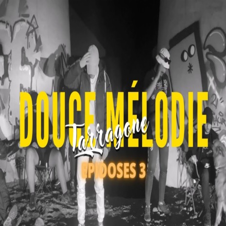 Douce mélodie (Episodes 3 : Tarragone) | Boomplay Music