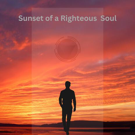 Sunset of a Righteous Soul | Boomplay Music