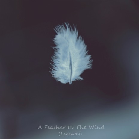 A Feather In The Wind (Lullaby) ft. Pierre Lebold | Boomplay Music