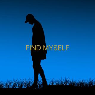 FIND MYSELF