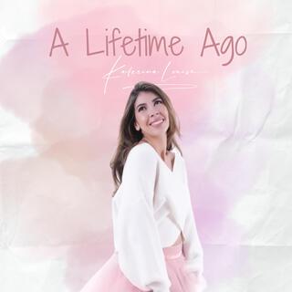 A Lifetime Ago lyrics | Boomplay Music