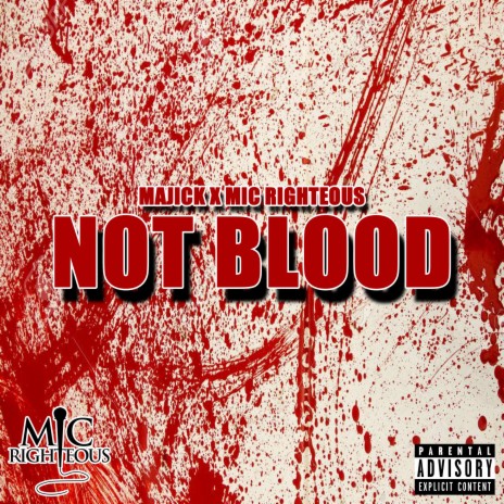 Not Blood ft. Mic Righteous