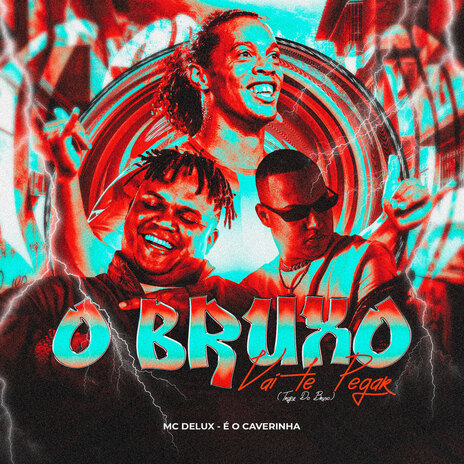 O Bruxo Vai Te Pegar (Tropa do Bruxo) ft. É O CAVERINHA | Boomplay Music