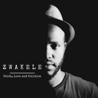 ZWAKELE – LOVE, FAITH AND POLITICS