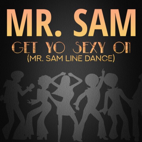 Get Yo Sexy On (Mr. Sam Line Dance)